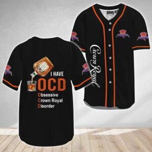 I Have Obsessive Crown Royal Disorder Baseball Jersey