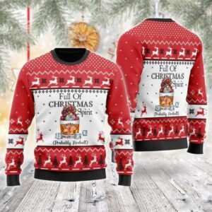Full Of Christmas Spirit Probably Fireball Whiskey Ugly Sweater